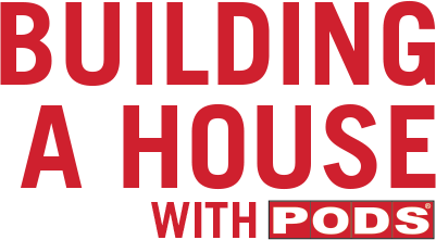 Building a house with PODS
