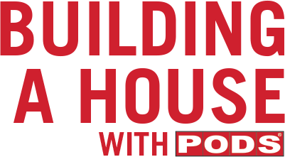 Building a house with PODS Building a house with PODS